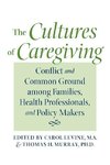 Levine, C: Cultures of Caregiving - Conflict and Common Grou