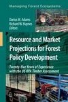 Resource and Market Projections for Forest Policy Development