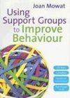 Mowat, J: Using Support Groups to Improve Behaviour