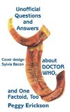 Unofficial Questions and Answers about DOCTOR WHO, and One Factoid, Too