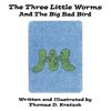 The Three Little Worms and The Big Bad Bird