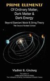 Prime Elements of Ordinary Matter, Dark Matter & Dark Energy - Beyond Standard Model & String Theory