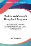 The Life And Career Of Henry, Lord Brougham