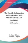 The English Reformation And Puritanism With Other Lectures And Addresses