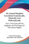 The Animal Kingdom Considered Anatomically, Physically And Philosophically