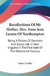 Recollections Of My Mother, Mrs. Anne Jean Lyman Of Northampton