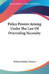 Police Powers Arising Under The Law Of Overruling Necessity