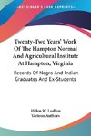 Twenty-Two Years' Work Of The Hampton Normal And Agricultural Institute At Hampton, Virginia