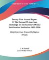 Twenty-First Annual Report Of The Bureau Of American Ethnology To The Secretary Of The Smithsonian Institution 1899-1900