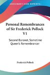 Personal Remembrances of Sir Frederick Pollock V1