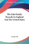 The Gale Family Records In England And The United States