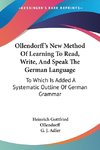 Ollendorff's New Method Of Learning To Read, Write, And Speak The German Language