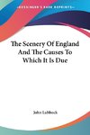 The Scenery Of England And The Causes To Which It Is Due