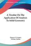 A Treatise On The Application Of Analysis To Solid Geometry