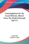 Contemplations On The Sacred History, Altered From The Works Of Joseph Hall V2