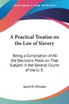 A Practical Treatise on the Law of Slavery