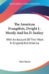 The American Evangelists, Dwight L. Moody And Ira D. Sankey