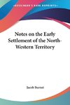 Notes on the Early Settlement of the North-Western Territory