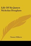 Life Of Sir James Nicholas Douglass