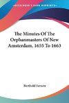 The Minutes Of The Orphanmasters Of New Amsterdam, 1655 To 1663