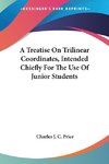 A Treatise On Trilinear Coordinates, Intended Chiefly For The Use Of Junior Students