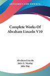 Complete Works Of Abraham Lincoln V10