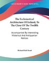 The Ecclesiastical Architecture Of Ireland, To The Close Of The Twelfth Century