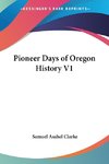 Pioneer Days of Oregon History V1