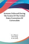 Sermons Delivered During The Session Of The United States Convention Of Universalists