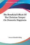 The Beneficial Effects Of The Christian Temper On Domestic Happiness