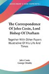 The Correspondence Of John Cosin, Lord Bishop Of Durham