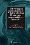 The Neurological Manifestations of Pediatric Infectious Diseases and Immunodeficiency Syndromes