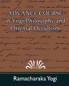 Advance Course in Yogi Philosophy and Oriental Occultism