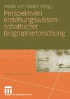 Perspektiven erziehungswissenschaftlicher Biographieforschung