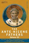 The Ante-Nicene Fathers: The Writings of the Fathers Down to A.D. 325 Volume III Latin Christianity: Its Founder, Tertullian -Three Parts: 1. a