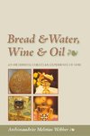 Bread & Water, Wine & Oil