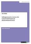 Selbstgesteuertes Lernen: Ein Unterrichtsbeispiel im Mathematikunterricht