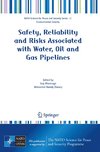 Safety, Reliability and Risks Associated with Water, Oil and Gas Pipelines