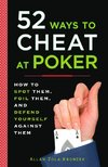 52 Ways to Cheat at Poker: How to Spot Them, Foil Them, and Defend Yourself Against Them