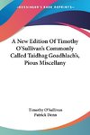 A New Edition Of Timothy O'Sullivan's Commonly Called Taidhag Goadhlach's, Pious Miscellany