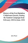 History of the First Battalion Coldstream Guards, During the Eastern Campaign from February, 1854 to June, 1856