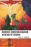 Buddhist-Christian Dialogue in an Age of Science