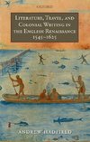 Literature, Travel, and Colonial Writing in the English Renaissance, 1545-1625