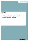 Soziale Arbeitsteilung. Zur Aktualität von Emile Durkheims Theorie.