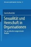 Sexualität und Herrschaft in Organisationen