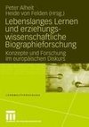 Lebenslanges Lernen und erziehungswissenschaftliche Biographieforschung