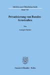 Privatisierung von Bundesfernstraßen.