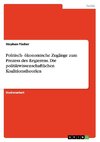 Politisch- ökonomische Zugänge zum Prozess des Regierens. Die politikwissenschaftlichen Koalitionstheorien