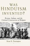 Pennington, B: Was Hinduism Invented?