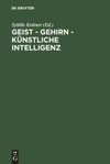 Geist - Gehirn - künstliche Intelligenz